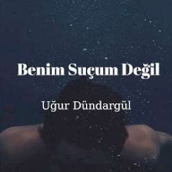  Uğur Dündargül Benim Suçum Değil