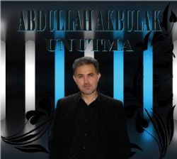 Abdullah Akbulak Unutma