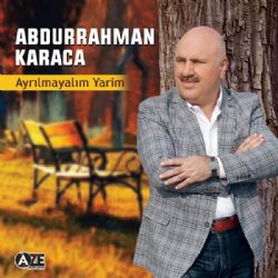 Abdurrahman Karaca Ayrılmayalım Yarim