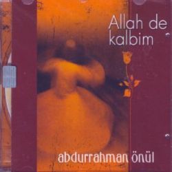 Abdurrahman Önül Allah De Kalbim