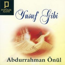 Abdurrahman Önül Yusuf Gibi