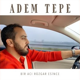 Adem Tepe Bir Acı Rüzgar Esince