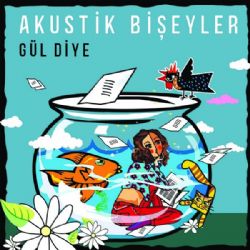 Akustik Bişeyler Gül Diye