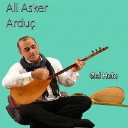 Ali Asker Arduç Gel Hele