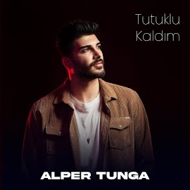 Alper Tunga Tutuklu Kaldım