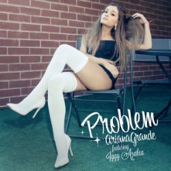 Ariana Grande Problem