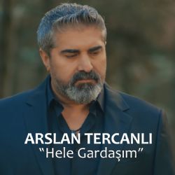 Arslan Tercanlı Hele Gardaşım