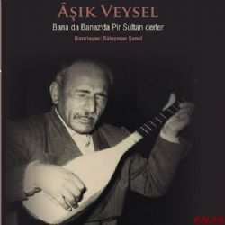 Aşık Veysel Bana Da Banazda Pir Sultan Derler