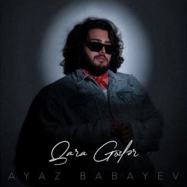 Ayaz Babayev Qara Gözler