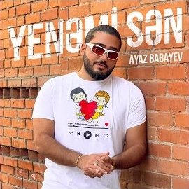 Ayaz Babayev Yenemi Sen