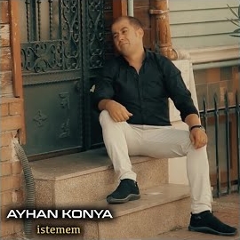 Ayhan Konya İstemem