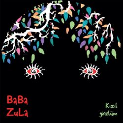 Baba Zula Kızıl Gözlüm