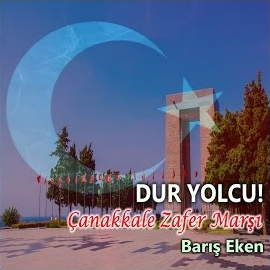 Dur Yolcu, Çanakkale Zafer Marşı