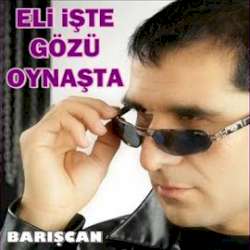 Barışcan Eli İşte Gözü Oynaşta