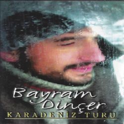 Bayram Dinçer Karadeniz Turu