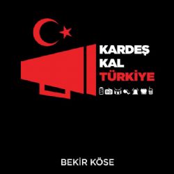 Bekir Köse Kardeş Kal Türkiye