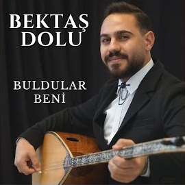 Bektaş Dolu Buldular Beni