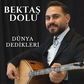 Bektaş Dolu Dünya Dedikleri