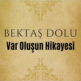 Bektaş Dolu Var Oluşun Hikayesi