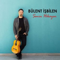 Bülent İşbilen Senin Hikayen