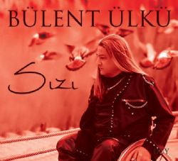 Bülent Ülkü Sızı