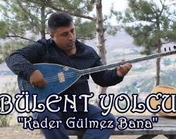 Bülent Yolcu Kader Gülmez Bana