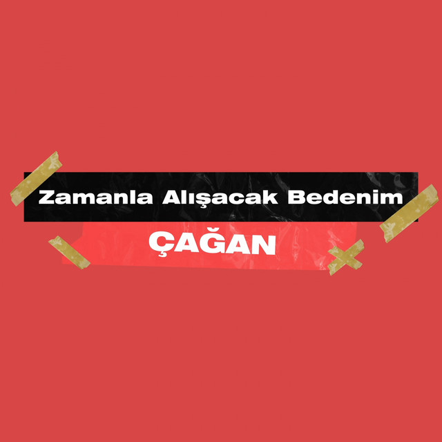 Çağan Zamanla Alışacak Bedenim