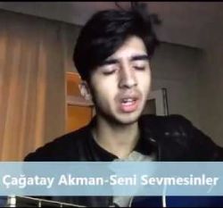 Çağatay Akman Sevmesinler Seni