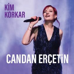 Candan Erçetin Kim Korkar