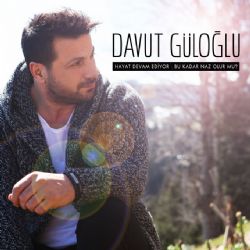 Davut Güloğlu Hayat Devam Ediyor