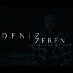 Deniz Zeren Nefes Alamıyorum Sensiz