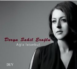 Derya Sahil Eroğlu Ağla İstanbul