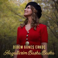 Didem Güneş Erkoç Hayallerim Başka Başka