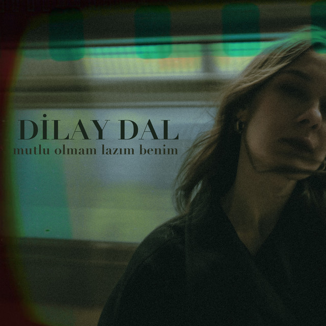 Dilay Dal Mutlu Olmam Lazım Benim