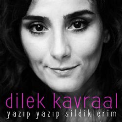 Dilek Kavraal Yazıp Yazıp Sildiklerim