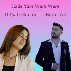 Dilşah Gücüm Hade Yare Were Were