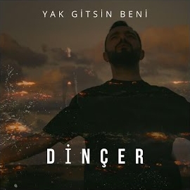 Dinçer Yak Gitsin Beni