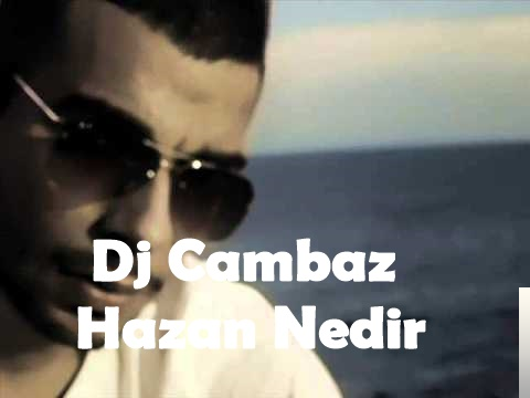 Dj Cambaz Hazan Nedir