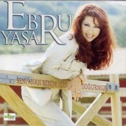 Ebru Yaşar Seni Anan Benim İçin Doğurmuş