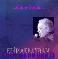 Edip Akbayram Dün Ve Bugün