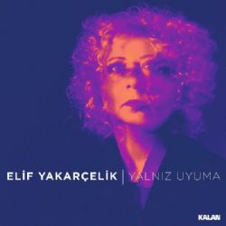 Elif Yakarçelik Yalnız Uyuma