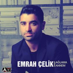 Emrah Çelik Ağlama Annem