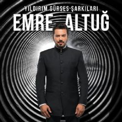 Emre Altuğ Yıldırım Gürses Şarkıları