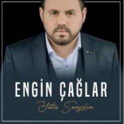 Engin Çağlar Yetiş Sevgilim