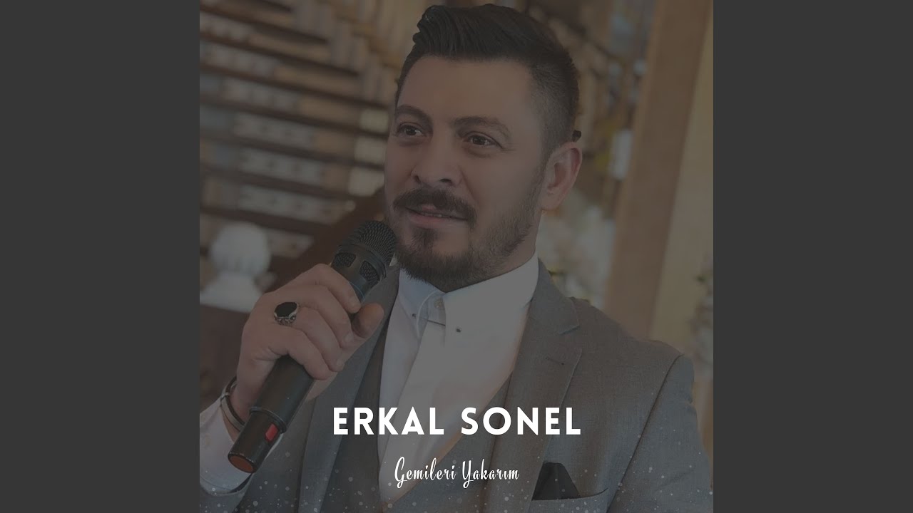 Erkal Sonel Gemileri Yakarım