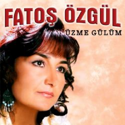 Fatoş Özgül Üzme Gülüm