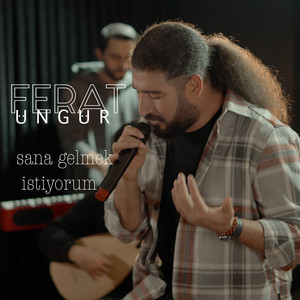 Ferat Üngür Sana Gelmek İstiyorum