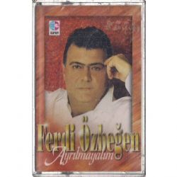 Ferdi Özbeğen Ayrılmayalım