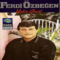 Ferdi Özbeğen Yaktı Geçti