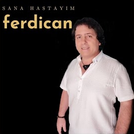 Ferdican Sana Hastayım